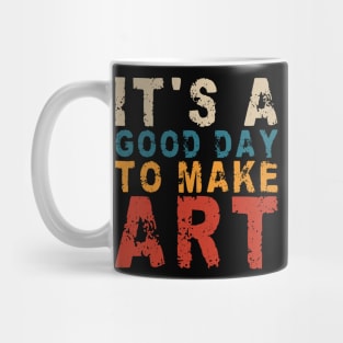It's A Good Day To Make Art Mug